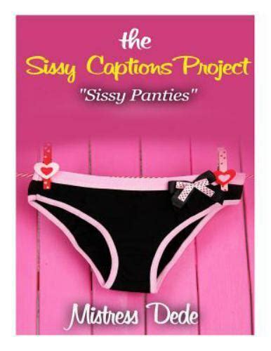 The Sissy Captions Project Sissy Panties By Mistress Dede Trade