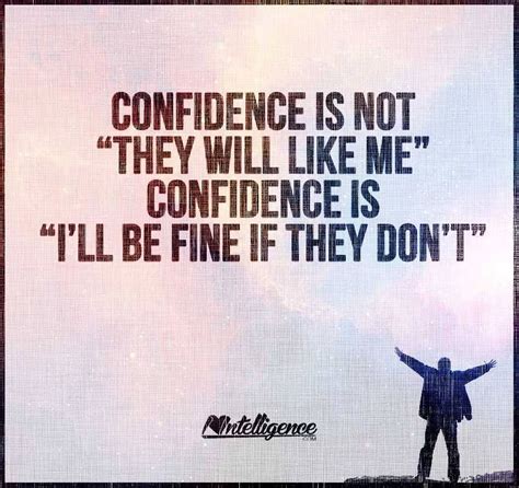 Confidence Is Not They Will Like Me Confidence Is I Ll Be Fine If They Don T Sweet