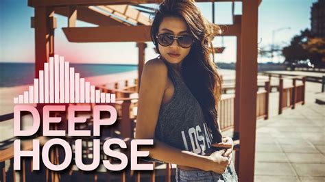 Deep House Relax New And Best Vocal Deep House Music 2019 Youtube