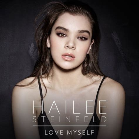 Hailee Steinfeld Love Myself Single Premiere Hailee Steinfeld