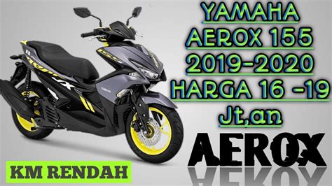 Daftar motor mini bekas murah dan terbaik. INFO HARGA MOTOR BEKAS YAMAHA AEROX 155 TAHUN 2019 - 2020 ...