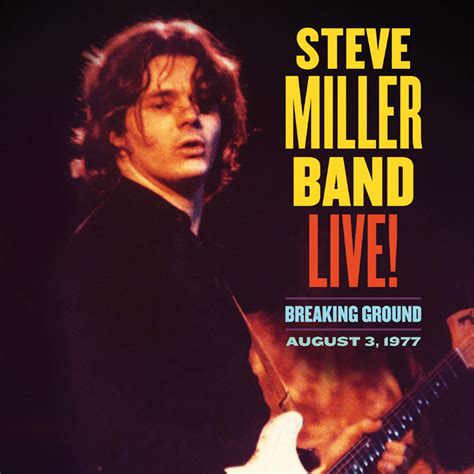 Steve Miller Bands Archival Live Album Breaking Ground Is Out Now