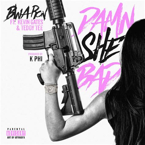Download Bwa Ron Damn She Bad Feat Kevin Gates And Teddy Tee Single [itunes Plus Aac M4a