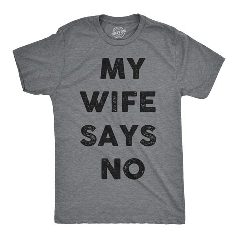 s my wife says no funny t shirts married husband wife hilarious shirts t idea t shirt 4
