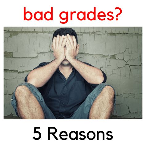 Bad Grades Here Are 5 Reasons Why And What To Do About It Bad Grades Grade Bad