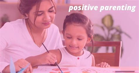 Top 10 Tips For Positive Parenting How To Do Parenting