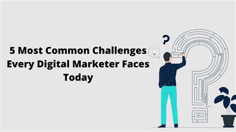 5 Most Common Challenges Every Digital Marketer Faces Today