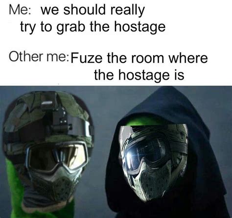 No Fuzedont Listenyourself Rainbow Six Siege Memes Rainbow 6