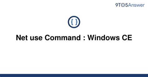 Solved Net Use Command Windows Ce 9to5answer
