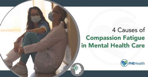 Understanding Compassion Fatigue Causes In Mental Health Care Fhe Health