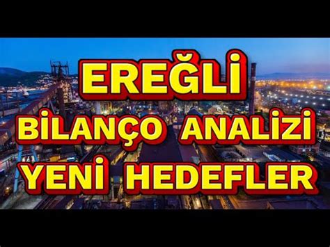 EREĞLİ BİLANÇO ANALİZİ YENİ HEDEF FİYATLAR DETAYLI ANALİZ 2023 HEDEFLER