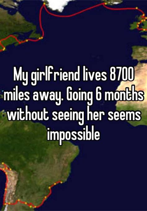 My Girlfriend Lives 8700 Miles Away Going 6 Months Without Seeing Her
