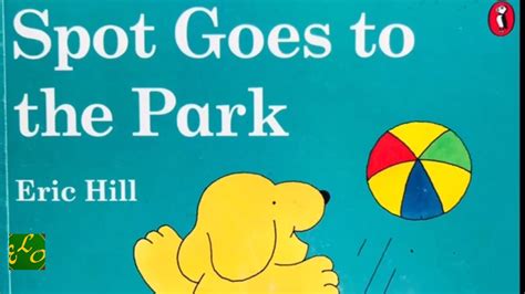 Spot Goes To The Park Read Aloud Story Childrens Story Bedtime