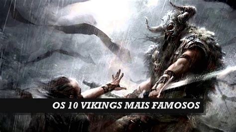 Os 10 Guerreiros Vikings Mais Famosos Youtube