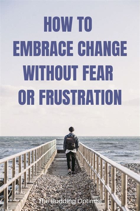7 Steps To Embracing Change Without Fear Or Frustration Embracing