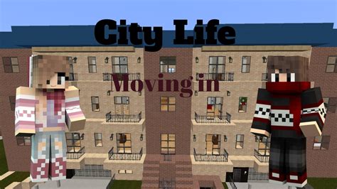 Moving In City Life Ep 1 Minecraft Roleplay Youtube