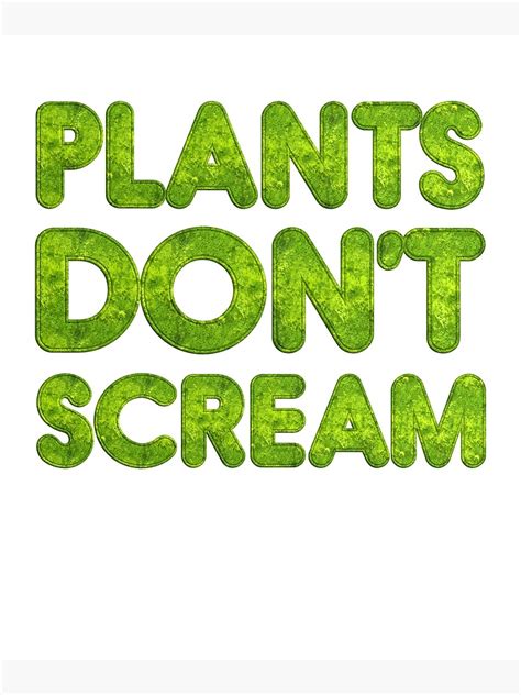 Plants Dont Scream Poster By Pirkchap Redbubble