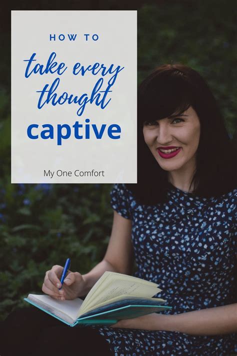 How To Take Every Thought Captive My One Comfort In 2020 Take Every
