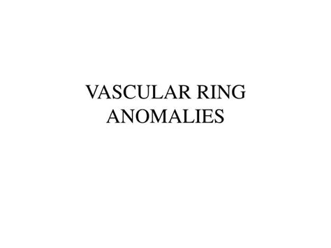Ppt Vascular Ring Anomalies Powerpoint Presentation Free Download