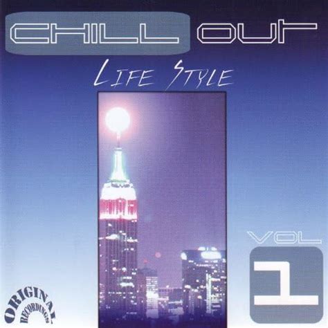 Chill Out Life Style Vol 1 Original Recordings Chill