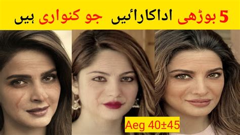 Unmarried Pakistani Actress Top Aged Nelam Muner Saba Qamar Ayesha