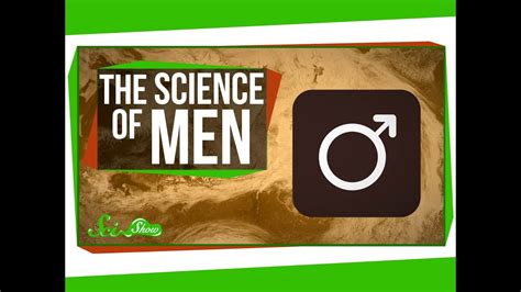 The Science Of Men Youtube