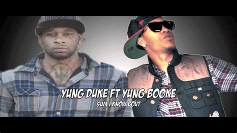 Yung Duke Ft Yung Booke Sum I Know Bout Youtube