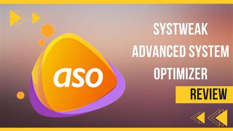 Systweak Advanced System Optimizer Is It The Ultimate Pc Performance