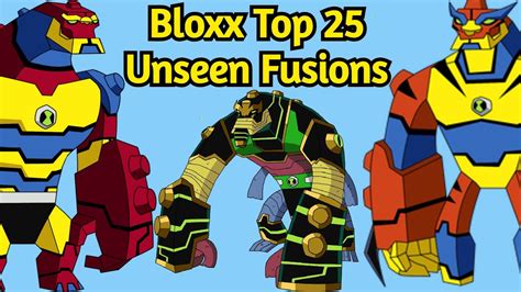 Ben 10 Bloxx Top 25 Unseen Fusions Bloxx Top Unseen Fusions