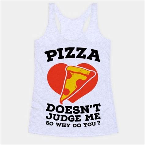 Pizza Doesn T Judge Me So Why Do You Tank Tops Lookhuman Pizza