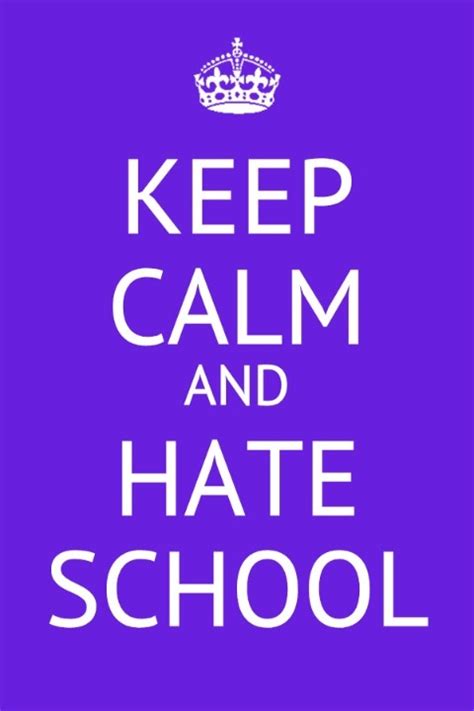 7 Best Images About Keep Calm And On Pinterest Hate School Keep