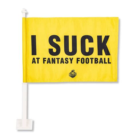 I Suck At Fantasy Football Car Flag Embarrassing Ffl Punishment League Loser Award Bad Season
