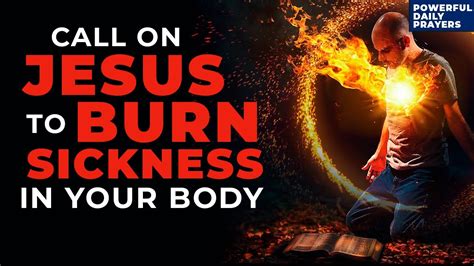Burn Every Sickness Out Of Your Body In Jesus Mighty Name With This Powerful Healing Prayer