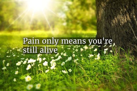 Quote Pain Only Means Youre Still Alive CoolNSmart