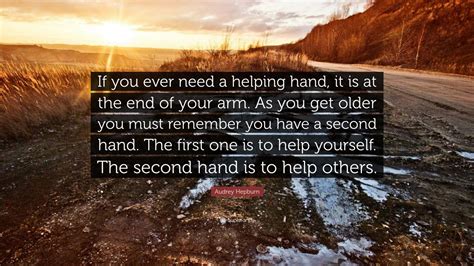 Audrey Hepburn Quote If You Ever Need A Helping Hand It Is At The