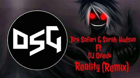 Bro Safari And Sarah Hudson Ft Dj Oviedo Reality Remix Youtube