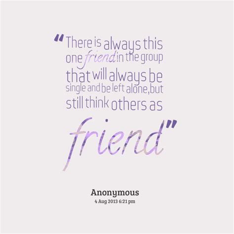 There Will Always Be Friends Quotes Quotesgram