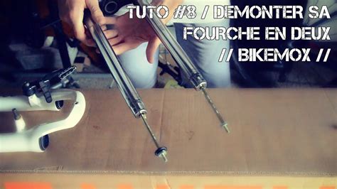 Tuto 8 Demonter Sa Fourche En Deux Bikemox Youtube