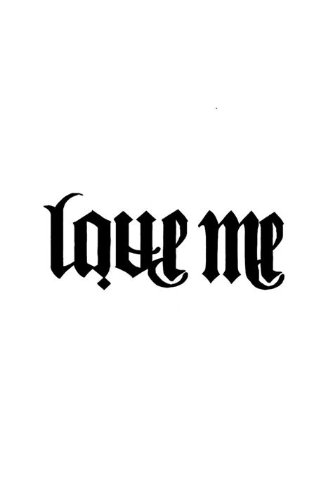 Love Me Tattoo Quote Old English Tattoo Writing Tattoos Ambigram Tattoo