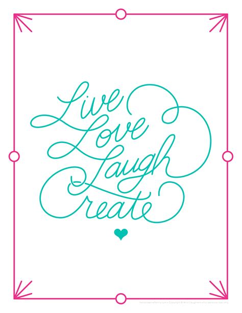 Live Love Laugh Create~ Free Inspirational Printable From Wild