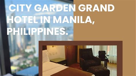 City Garden Grand Hotel Manila Philippines Youtube