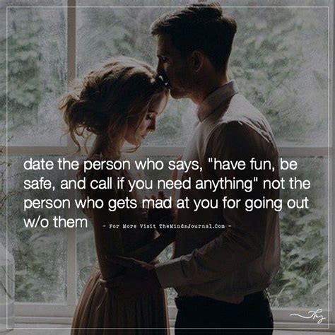 Date The Person Who Says Have Fun Be Safe And Call If You Need