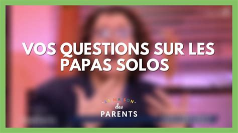 Allô Papa Solo À Vos Questions La Maison Des Parents Lmdp Youtube