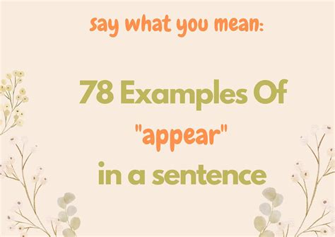 Say What You Mean 78 Examples Of Appear In A Sentence