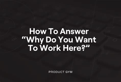 How To Answer Why Do You Want To Work Here In A Pm Interview