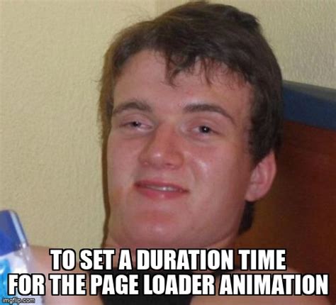 meme overflow on twitter to set a duration time for the page loader animation