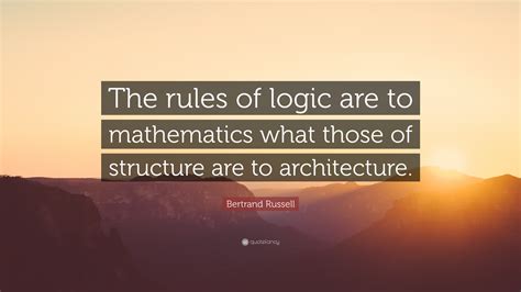 Bertrand Russell Quote The Rules Of Logic Are To Mathematics What