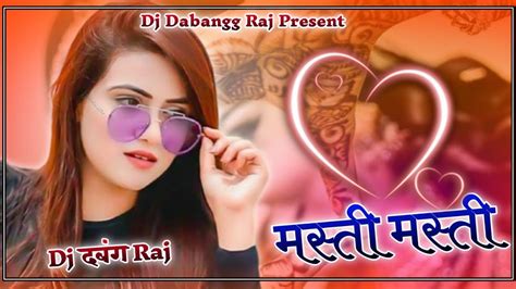 Masti Masti Dj Remix Dj Dabanggraj Indali Masti Masti Remix Song Sadabhar Filmi Song Remix