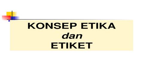 Pengertian etiket dalam kamus umum bahasa indonesia diberikan beberapa arti dari kata etiket, yaitu : Pengertian Etika Dan Etiket : Pengertian Etika, Moral, dan Etiket (Tata Krama) | Tugas ...