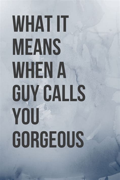 what does it mean when a guy calls you gorgeous body language